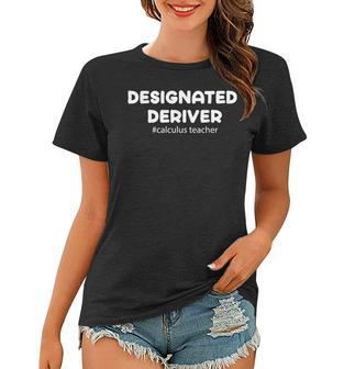 Funny Vector Calculus 2 Math Teacher Designated Deriver Pun Women T-shirt | Mazezy