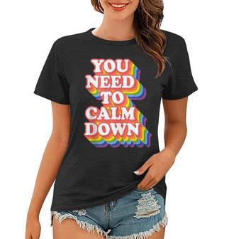 Gay Pride Rainbow Equality You Need To Calm Down Lgbtq Pride Women T-shirt | Mazezy