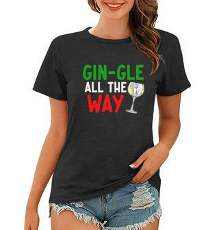 Gin Gle All The Way Christmas Shirt Women T-shirt - Monsterry UK