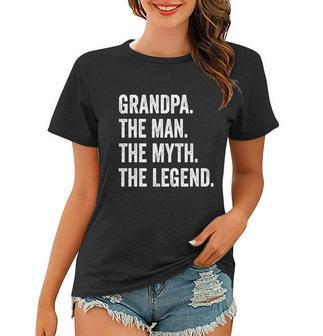 Grandpa The Man The Myth The Legend Funny Gift For Grandfathers Gift Women T-shirt - Monsterry