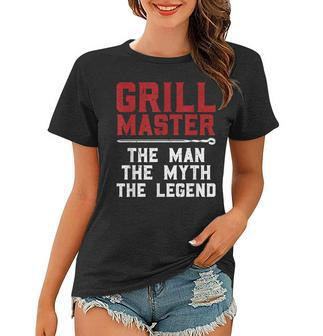 Grill Master The Man The Myth The Legend | Bbq Women T-shirt - Seseable