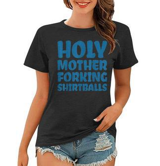 Holy Mother Forking Balls V2 Women T-shirt - Seseable
