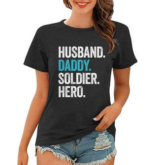 Husband Daddy Soldier Hero Legend Father Gift Military Gift Women T-shirt - Monsterry CA