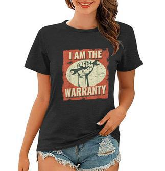 I Am The Warranty Workmen Handyman Funny Car Mechanic Women T-shirt - Monsterry DE