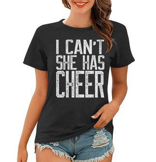I Cant She Has Cheer Cheerleading Mom Dad Gift V2 Women T-shirt - Seseable