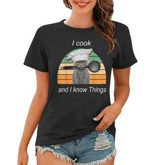 I Cook And I Know Things - Funny Cat Women T-shirt - Seseable