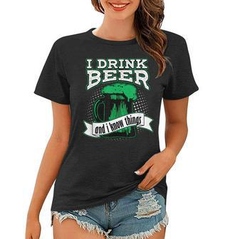 I Drink Beer And I Know Things Funny Green Drinking T Women T-shirt - Seseable