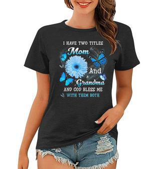 I Have Two Titles Mom And Grandma And God Bless Butterfly Women T-shirt | Mazezy AU