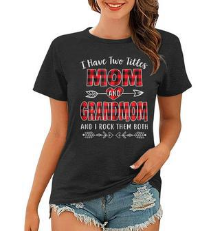 I Have Two Titles Mom And Grandmom Red Plaid Gift For Womens Women T-shirt | Mazezy