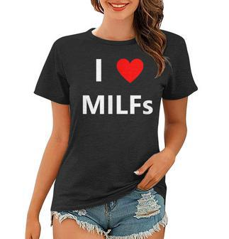 I Heart Love Milfs Funny Adult Sex Lover Hot Mom Hunter Women T-shirt | Mazezy