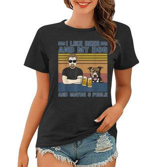 I Like Beer And My Dog And Maybe 3 People Dog And Beer Lover Women T-shirt - Seseable