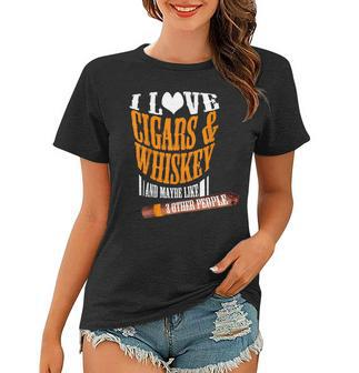 I Love Cigars & Whiskey And Maybe Like 3 Other People Quote Women T-shirt - Seseable