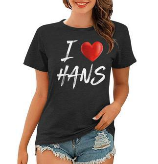I Love Heart Hans Family Name T Women T-shirt - Seseable