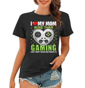I Love Mom More Than Gaming Video Game Valentines Day Gift Women T-shirt - Seseable