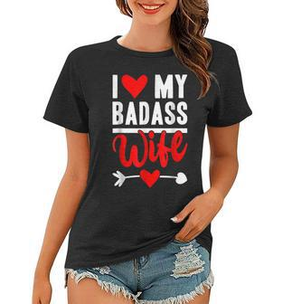 I Love My Badass Wife Funny Husband Valentines Wife Love Women T-shirt - Seseable