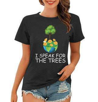 I Speak For The Trees Funny Earth Day 2020 50Th Anniversary Women T-shirt | Mazezy