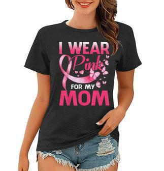 I Wear Pink For My Mom Breast Cancer Awareness Butterfly Women T-shirt | Mazezy