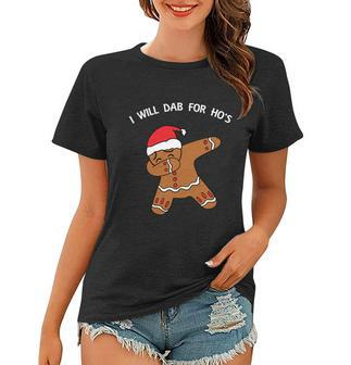 I Will Dab For Ho Ho Hos Gingerbread Ugly Christmas Sweater Gift Women T-shirt - Monsterry CA