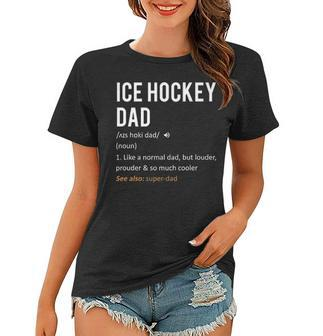 Ice Hockey Dad Fathers Day Gift Son Daughter Women T-shirt - Seseable