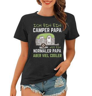 Ich Bin Ein Camper Papa Wie Ein Normaler Aber Viel Cooler Frauen Tshirt - Seseable