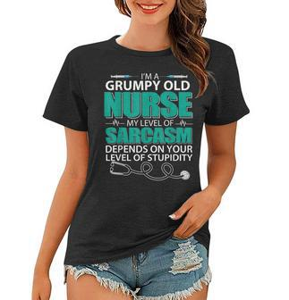 Im A Grumpy Old Nurse My Sarcasm Depends On Your Stupidity Women T-shirt | Mazezy
