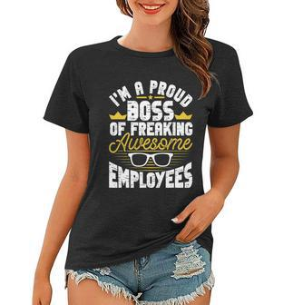 Im A Proud Boss Of Freaking Awesome Employees Boss Day Women T-shirt - Monsterry