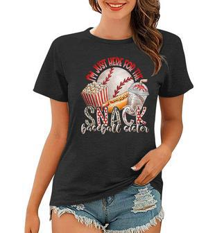 Im Just Here For The Snacks Baseball Sister Softball Sister Women T-shirt | Mazezy