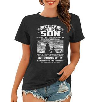 Im Not A Perfect Son But My Crazy Mom Loves Me On Back Women T-shirt | Mazezy