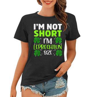 Im Not Short Im Leprechaun Green Shamrock St Patricks Day Women T-shirt - Thegiftio UK