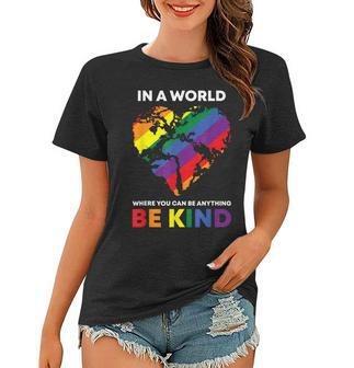 In A World Where You Can Be Anything Be Kind Gay Lgbtq Ally Women T-shirt - Seseable