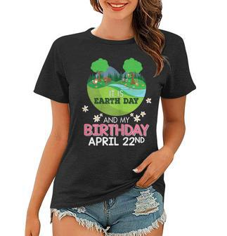 It Is Earth Day And My Birthday Save Our Planet Women T-shirt | Mazezy