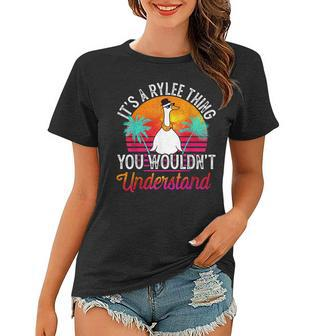 Its A Rylee Thing You Wouldnt Understand Funny Rylee Name Women T-shirt - Seseable