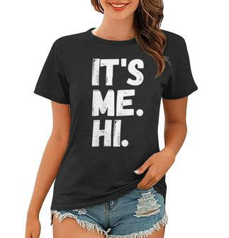 Its Me Hi Im The Problem Gift For Womens Women T-shirt - Thegiftio UK