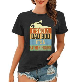 Its Not A Dad Bod Its A Far Figure Beer Fathers Day Women T-shirt - Thegiftio UK