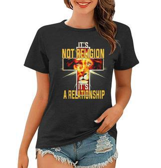 Its Not Religion Its A Relationship Lion Judah Christian Women T-shirt - Seseable