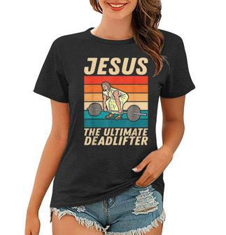 Jesus The Ultimate Deadlifter Funny Vintage Gym Christian  Women T-shirt