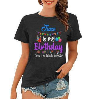 Juni Ist Mein Geburtstagsmonat Yeb Der Ganze Monat Frauen Tshirt - Seseable