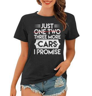 Just One Two Three More Cars I Promise Auto Engine Garage Women T-shirt | Mazezy