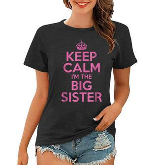 Keep Calm Im The Big Sister Pink Gift Idea T Women T-shirt | Mazezy