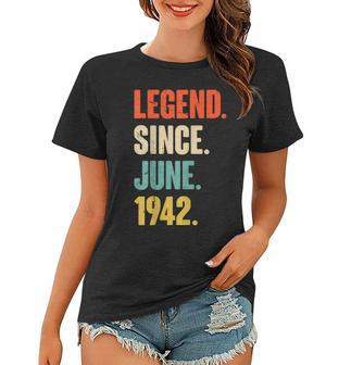 Legend Since Juni 1942 80 Jahre Alt Geschenk 80 Geburtstag Frauen Tshirt - Seseable