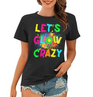 Lets Glow Crazy Outfit Retro Colorful Party 80S Party Women T-shirt - Thegiftio UK