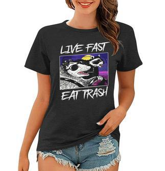 Live Fast Eat Trash Panda Raccoon Opossum Enthusiasts Women T-shirt - Seseable