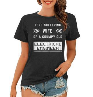 Long Suffering Wife Of A Grumpy Old Electrical Engineer Gift For Womens Women T-shirt | Mazezy