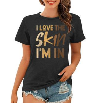 Love The Skin Im In Quote Black History Month Motivational Women T-shirt - Seseable