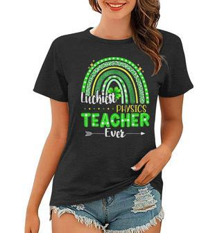 Luckiest Physics Teacher Ever Rainbow St Patricks Day Women T-shirt - Seseable