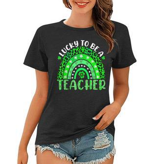 Lucky To Be A Teacher Rainbow Teacher St Patricks Day Women T-shirt - Seseable