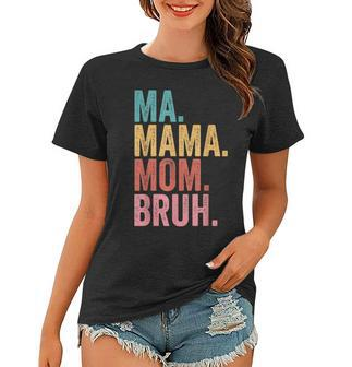 Ma Mama Mom Bruh Mothers Day Funny Vintage For Mother Women T-shirt | Mazezy