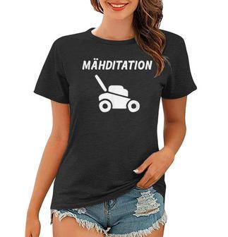 Mähditation Rasenmäher Gartenarbeit Lustig Rasenmähen Frauen Tshirt - Seseable