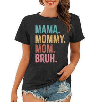 Mama Mommy Mom Bruh Mothers Day Funny Women T-shirt | Mazezy AU
