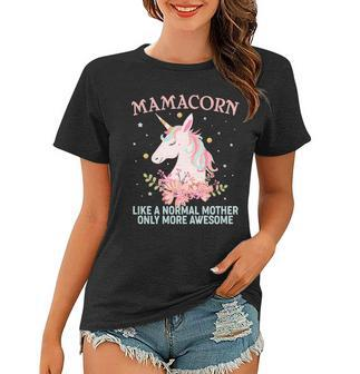 Mamacorn Like A Normal Mother Only More Awesome Women T-shirt - Monsterry